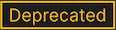 Deprecated - yellow